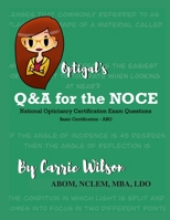 Optigal's Q & A for the NOCE: National Opticianry Certification Exam Questions - Basic Certification 1365010104 Book Cover