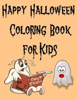 Happy Halloween Coloring Book for Kids: Over 90 Pages of Fun and Spooky Coloring Book for Kids Scary Halloween(Halloween Books for Kids) B08JRD18X5 Book Cover