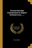 Taconis Roordae Commentarii In Aliquot Ieremiae Loca ...... 1011498359 Book Cover