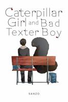 Caterpillar Girl and Bad Texter Boy 1975327489 Book Cover