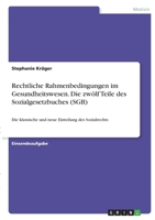 Rechtliche Rahmenbedingungen im Gesundheitswesen. Die zwölf Teile des Sozialgesetzbuches (SGB): Die klassische und neue Einteilung des Sozialrechts 3346412261 Book Cover