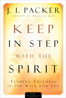Keep in Step with the Spirit: Finding Fullness in our Walk With God 0851107257 Book Cover