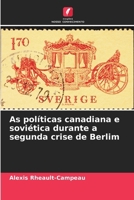 As políticas canadiana e soviética durante a segunda crise de Berlim (Portuguese Edition) 6630221044 Book Cover