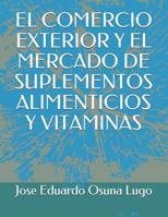 El Comercio Exterior Y El Mercado de Suplementos Alimenticios Y Vitaminas 1073149773 Book Cover