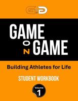 GAME on GAME: Building Athletes for Life Student Workbook B0GTGS6WB6 Book Cover