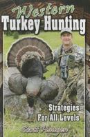 Western Turkey Hunting: Strategies for All Levels 0981942342 Book Cover