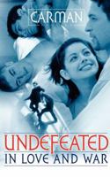Undefeated in Love and War 0768422213 Book Cover