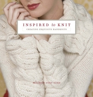 Inspired to Knit: Creating Exquisite Handknits 1596680415 Book Cover