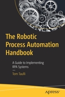 The Robotic Process Automation Handbook: A Guide to Implementing RPA Systems 1484257286 Book Cover
