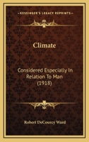 Climate, Considered Especially in Relation to Man 0548687846 Book Cover