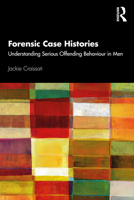 Forensic Case Histories: Understanding Serious Offending Behaviour in Men 0367360861 Book Cover
