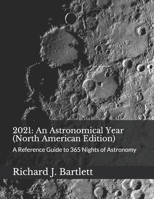 2021: An Astronomical Year (North American Edition): A Reference Guide to 365 Nights of Astronomy B08N9BYB5H Book Cover