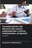 Caratteristiche del decorso del cancro endometriale (clinica, trattamento, prognosi) (Italian Edition) 6207172264 Book Cover