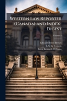 The Western Law Reporter Canada and Index-Digest, Volume 4 1145935079 Book Cover