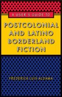 A User's Guide to Postcolonial and Latino Borderland Fiction 029271968X Book Cover