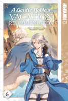 A Gentle Noble's Vacation Recommendation, Volume 6 1427872570 Book Cover