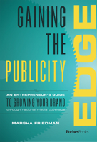 Gaining The Publicity Edge: An Entrepreneur's Guide To Growing Your Brand Through National Media Coverage 1946633917 Book Cover