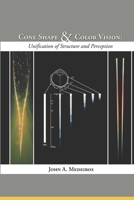 Cone Shape And Color Vision: Unification of Structure And Perception B09Y3XKH3B Book Cover