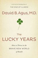 The Lucky Years: How to Thrive in the Brave New World of Health 1476712115 Book Cover