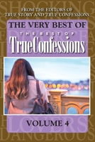 The Very Best Of The Best Of True Confessions, Volume 4 1679160753 Book Cover