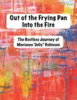 Out of the Frying Pan, Into the Fire 1587902060 Book Cover