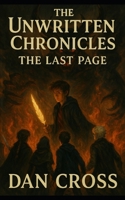 The. Unwritten Chronicles: The Last Page: Fantasy- Short Story- 8+ years B0F88CQ2R5 Book Cover