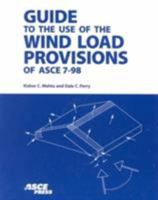 Guide to the Use of the Wind Load Provisions of Asce 7-98 0784405336 Book Cover