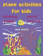 Plane Activities for Kids Coloring Pages Word Search and more: Word whizzle search;Free word search games;Word search, Coloring, Picture Puzzles, and More! 134 pages, 8.5�11 inches. B09TJF7QCL Book Cover
