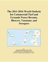 The 2011-2016 World Outlook for Commercial Turf and Grounds Power Brooms, Blowers, Vacuums, and Sweepers B00085L67S Book Cover