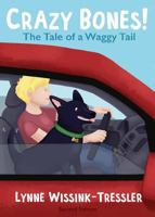 Crazy Bones: The Tale of a Waggy Tail 0578208865 Book Cover