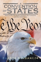 A Convention of States: How to Win the Battle between the Commons and the Aristocracy B0B1J61XM9 Book Cover