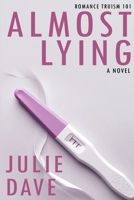 Almost Lying: A Surprise Pregnancy Romance (Romance Truism 101) B0GXRYRB81 Book Cover