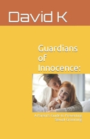 Guardians of Innocence:: A Parent's Guide to Preventing Sexual Grooming B0CTM63WLF Book Cover