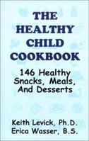 The Healthy Child Cookbook: 146 Healthy Snacks, Meals, and Desserts 1587410435 Book Cover