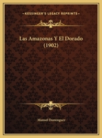Las Amazonas Y El Dorado 0548859302 Book Cover