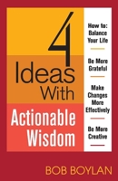 4 Ideas With Actionable Wisdom 1098361563 Book Cover