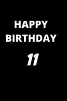 happy birthday 11: Awesome notebook/ 120 pages 6*9 inches, Matte finisch 1661060692 Book Cover