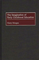 The Imagination of Early Childhood Education 0897895940 Book Cover