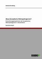 Wozu Europ�ische Metropolregionen?: Entwicklungsperspektiven der Europ�ischen Metropolregionen in Deutschland 3640360222 Book Cover