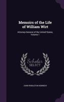 Memoirs of the Life of William Wirt; Volume 1 1179904400 Book Cover