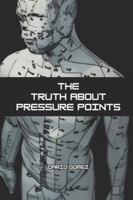 The Truth About Pressure Points B0G3L4W4P7 Book Cover