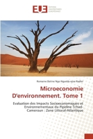 Microeconomie D'environnement: Evaluation des Impacts Socioeconomiques et Environnementaux du Pipeline Tchad-Cameroun : Zone Littoral-Atlantique (French Edition) 6206698793 Book Cover