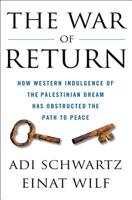 The War of Return: How Western Indulgence of the Palestinian Dream Has Obstructed the Path to Peace 1250252768 Book Cover