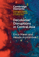 Decolonial Disruptions in Central Asia: Discussion, Practices, and Networks 1009610805 Book Cover