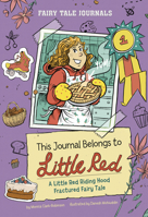 This Journal Belongs to Little Red: A Little Red Riding Hood Fractured Fairy Tale (Fairy Tale Journals) 0756587794 Book Cover