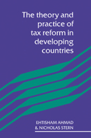 The Theory and Practice of Tax Reform in Developing Countries 0521397421 Book Cover