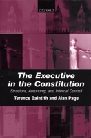 The Executive in the Constitution: Structure, Autonomy, and Internal Control 019826870X Book Cover