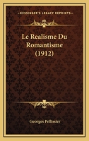 Le Realisme Du Romantisme. - Paris, Hachette 1912... 1173158189 Book Cover