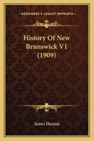 History Of New Brunswick V1 0548843686 Book Cover