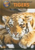 Top 50 Reasons to Care about Tigers: Animals in Peril 0766034526 Book Cover